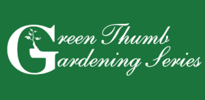 Green Thumb Gardening Series